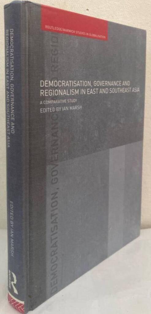 Democratisation, Governance and Regionalism in East and Southeast Asia. A Comparative Study