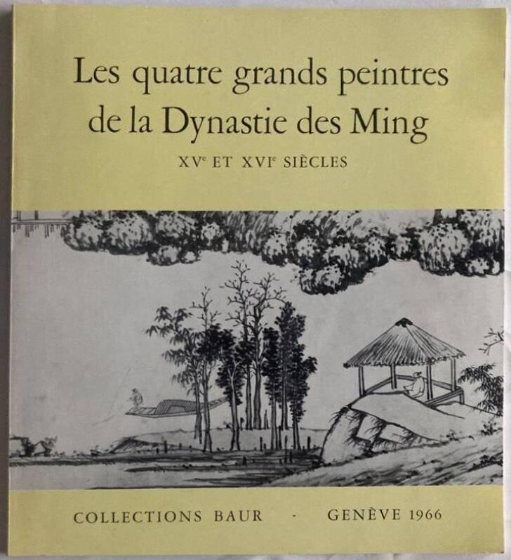 Les quatre grands peintres de la Dynastie des Ming. XV:e et XVI:e siècles