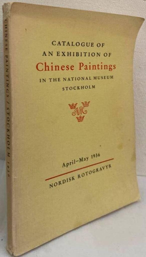Catalogue of an Exhibition of Chinese Paintings in the National Museum, Stockholm. April-May 1936