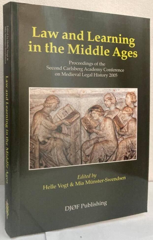 Law and Learning in the Middle Ages. Proceedings of the Second Carlsberg Academy Conference on Medieval Legal History 2005