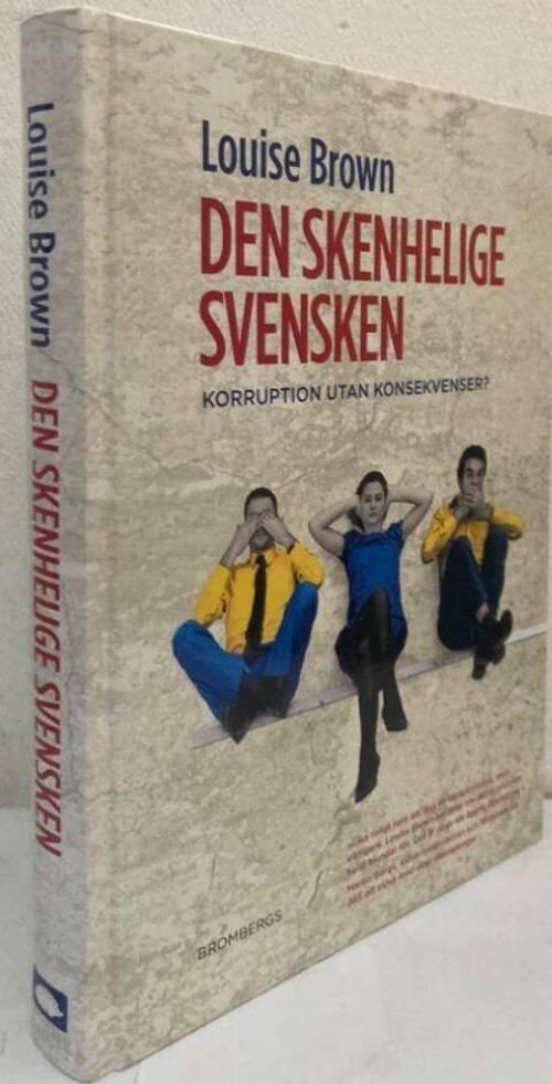 Den skenhelige svensken. Korruption utan konsekvenser?