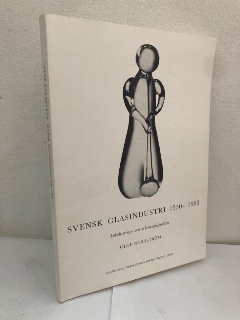 Svensk glasindustri 1550-1960. Lokaliserings- och arbetskraftsproblem