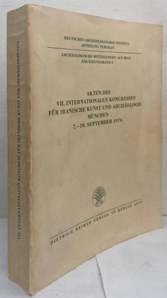 Akten des VII. Internationalen Kongresses für iranische Kunst und Archäologie. München 7.-10. September 1976