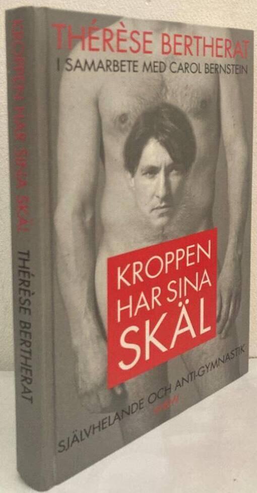 Kroppen har sina skäl. Självhelande och anti-gymnastik
