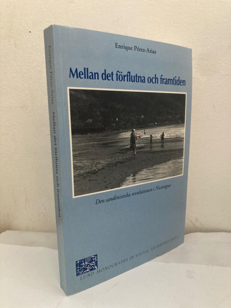 Mellan det förflutna och framtiden. Den sandinska revolutionen i Nicaragua