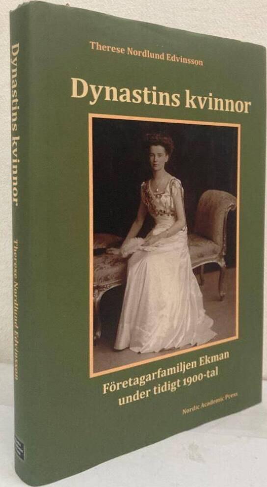 Dynastins kvinnor. Företagarfamiljen Ekman under tidigt 1900-tal