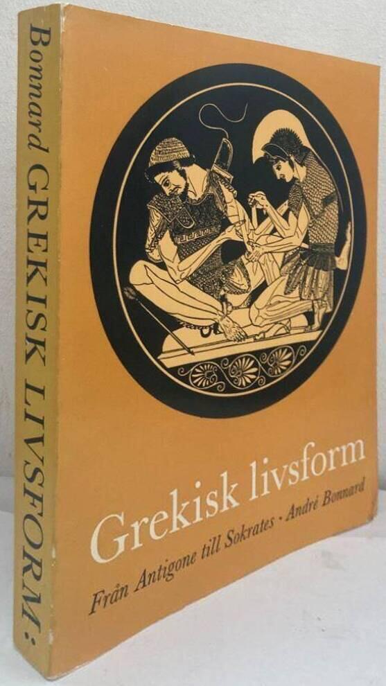 Grekisk livsform II. Från Antigone till Sokrates