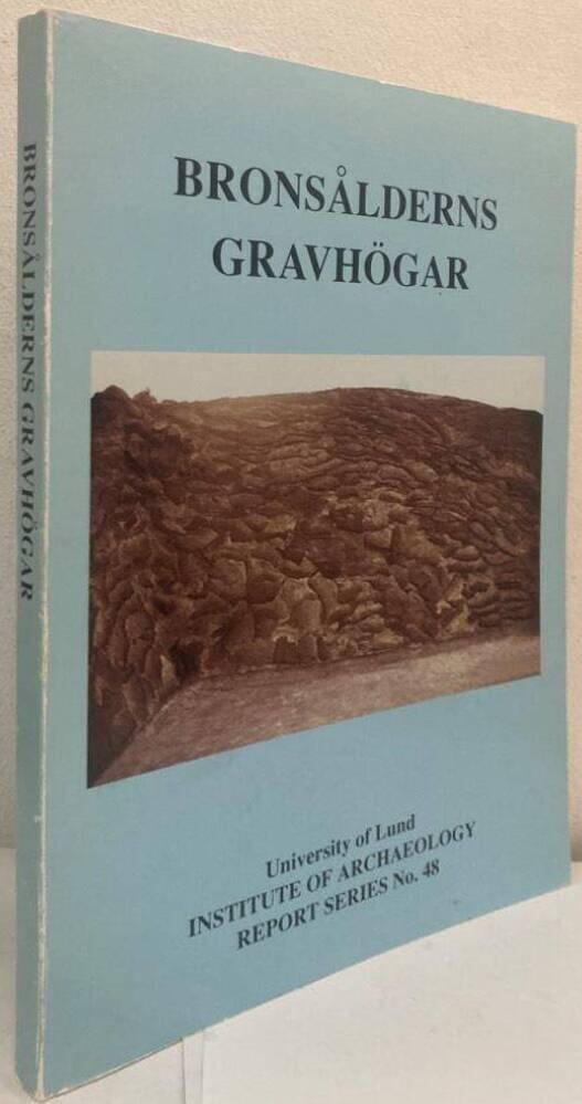 Bronsålderns gravhögar. Rapport från ett symposium i Lund 15.XI-16.XI 1991