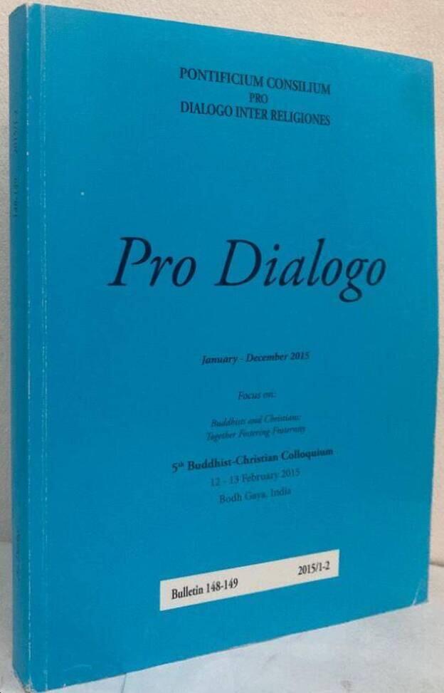 Pro Dialogo. Bulletin 148-149. 2015/1-2. Focus on: Buddhists and Christians: Together Fostering Fraternity.