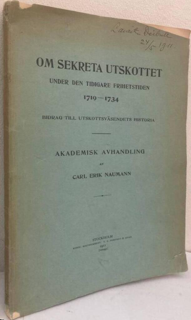 Om sekreta utskottet under den tidigare frihetstiden 1719-1734. Bidrag till utskottsväsendets historia