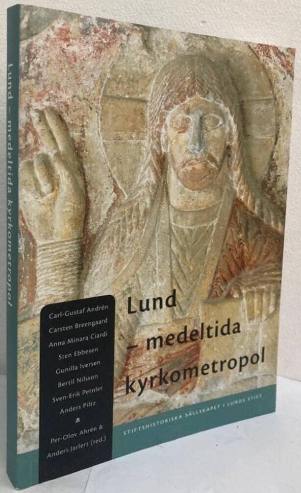 Lund - medeltida kyrkometropol. Symposium i samband med ärkestiftet Lunds 900-årsjubileum, 27-28 april 2003