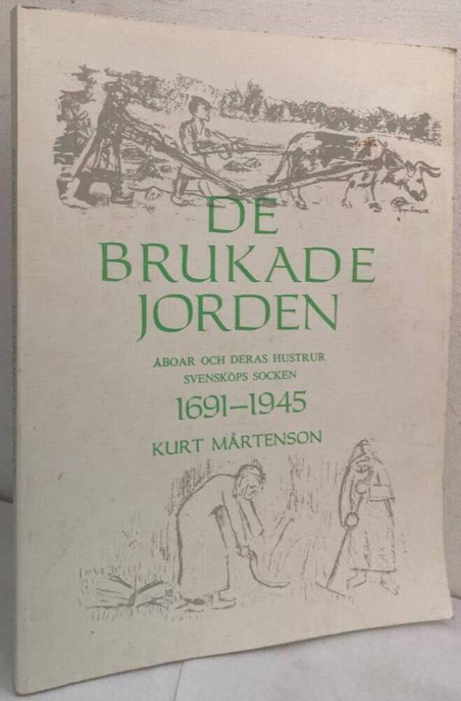 De brukade jorden. Åboar och deras hustrur. Svensköps socken 1691-1945