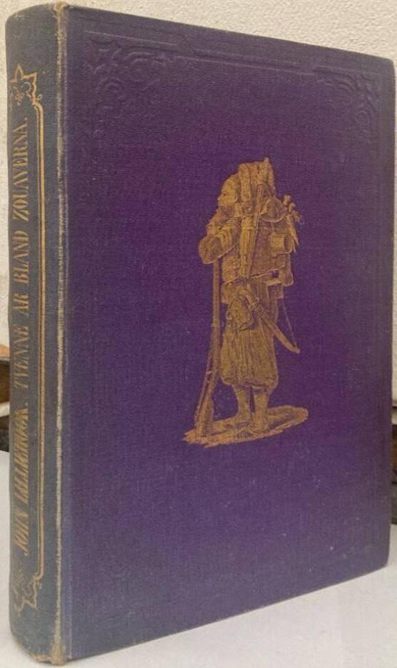 Tvenne år bland Zouaverne. Minnen och anteckningar från fälttåget uti Italien och expeditioner uti Afrika åren 1859 och 1860.