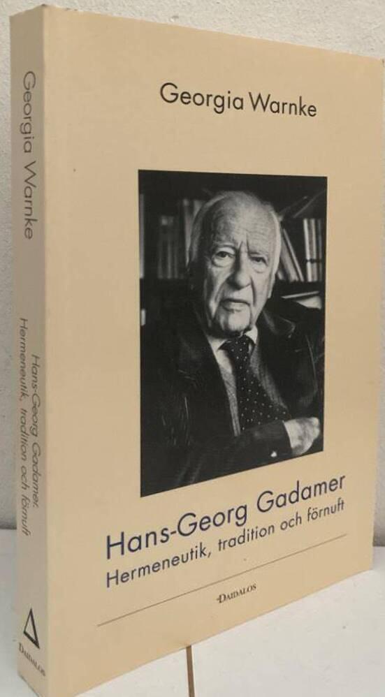Hans-Georg Gadamer. Hermeneutik, tradition och förnuft