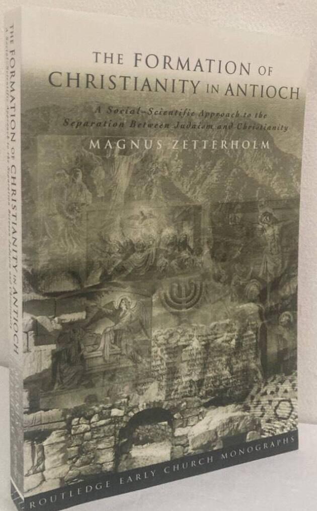 The Formation of Christianity in Antioch. A Social-Scientific Approach to the Separation Between Judaism and Christianity