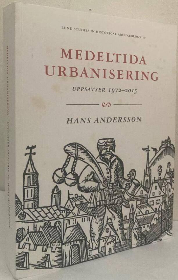 Medeltida urbanisering. Uppsatser 1972-2015