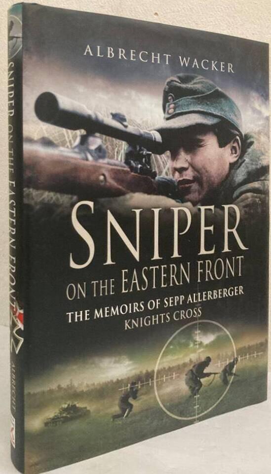 Sniper on the Eastern Front. The Memoirs of Sepp Allerberger