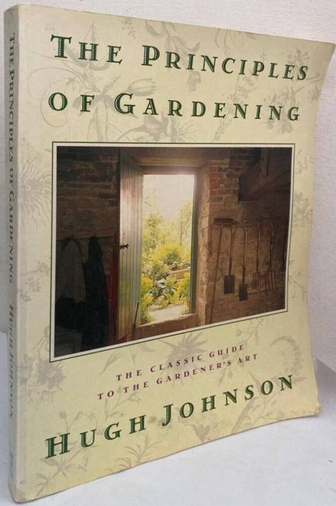 The Principles of Gardening. The Classic Guide to the Gardener's Art