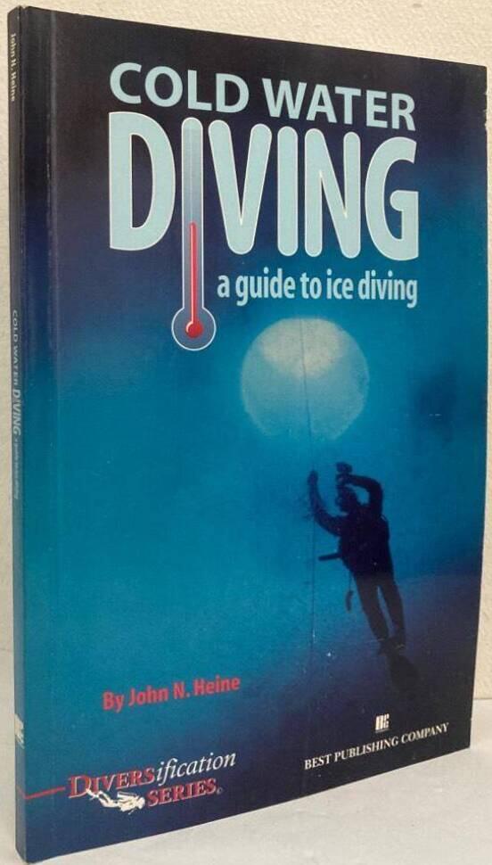 Cold Water Diving. A Guide to Ice Diving