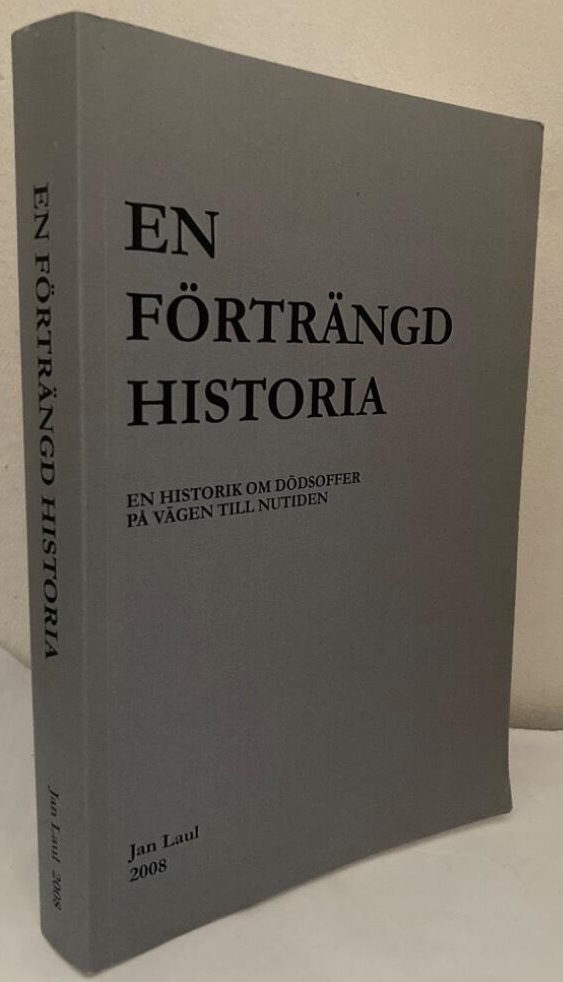 En förträngd historia. En historik om dödsoffer på vägen till nutiden