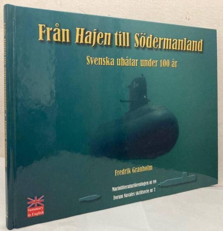 Från Hajen till Södermanland. Svenska ubåtar under 100 år