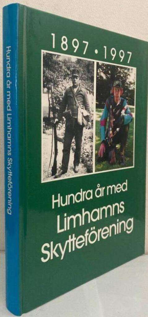 Hundra år med Limhamns Skytteförening 1897-1997