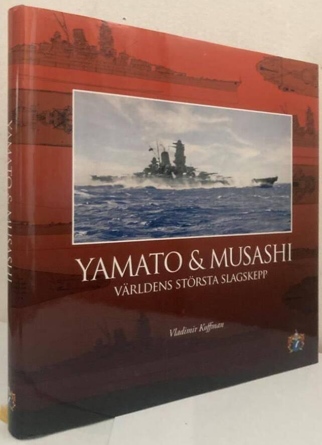 Yamato & Musashi. Världens största slagskepp