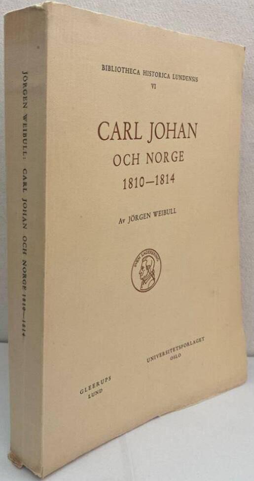 Carl Johan och Norge 1810-1814. Unionsplanerna och deras förverkligande.
