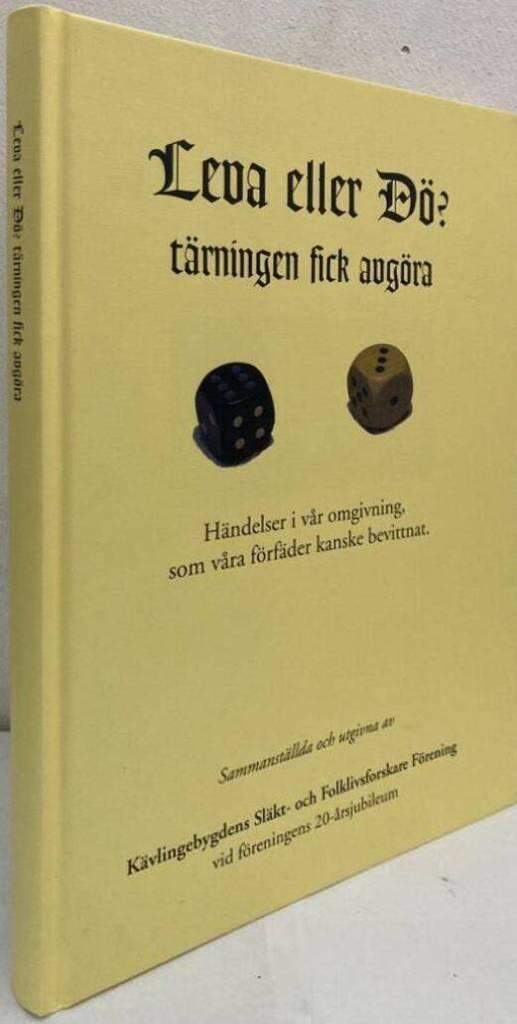 Leva eller dö? Tärningen fick avgöra. Händelser i vår omgivning, som våra förfäder kanske bevittnat