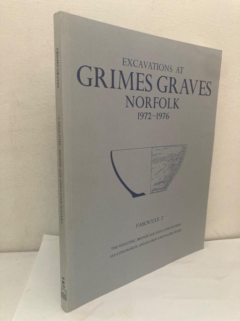 Excavations at Grimes Graves, Norfolk, 1972-1976. Fascicule 2. The Neolithic, Bronze Age and Later Pottery