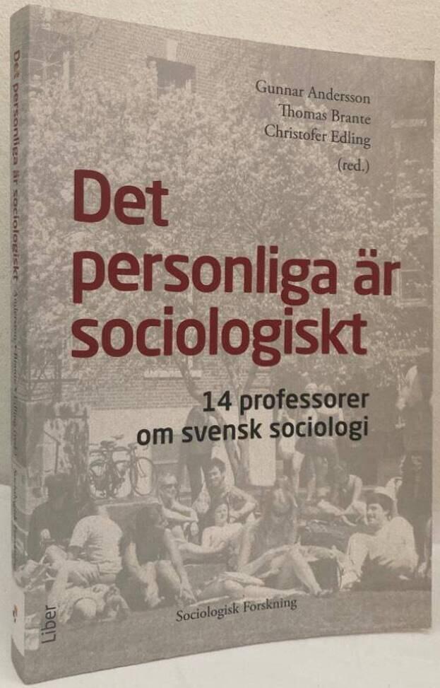 Det personliga är sociologiskt. 14 professorer om svensk sociologi