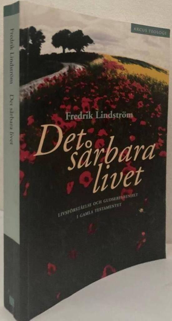 Det sårbara livet. Livsförståelse och gudserfarenhet i Gamla testamentet