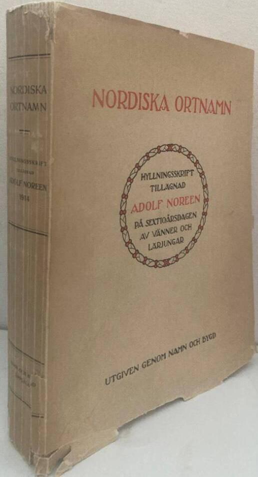 Nordiska ortnamn. Hyllningsskrift tillägnad Adolf Noreen på sextioårsdagen av vänner och lärjungar.