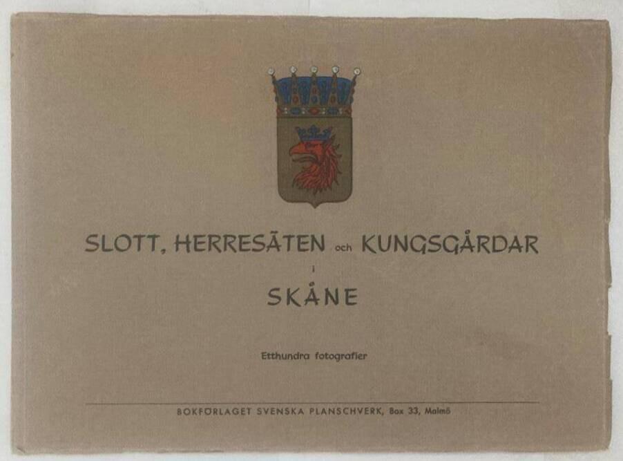 Slott, herresäten och kungsgårdar i Skåne. Etthundra fotografier