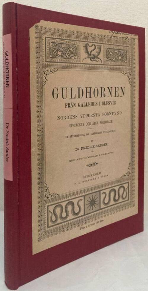 Guldhornen från Gallehus i Slesvig. Nordens yppersta fornfynd upptäckta och åter förlorade. En mythhistorisk och arkeologisk undersökning