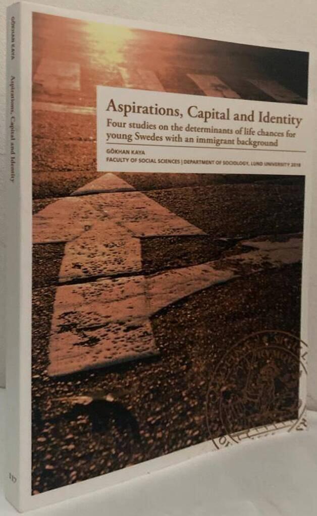 Aspirations, Capital and Identity. Four studies on the determinants of life chances for young Swedes with an immigrant background