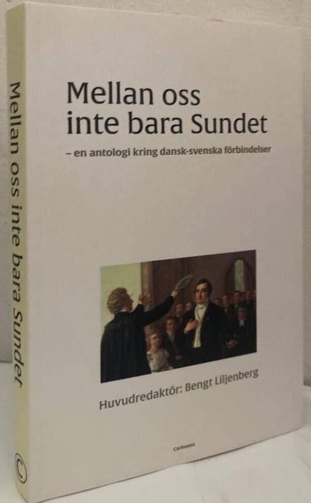 Mellan oss inte bara sundet. Dansk-svenska litterära förbindelser