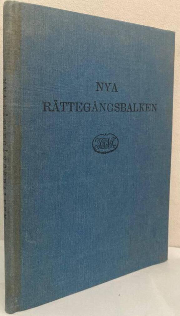 Nya rättegångsbalken. Med innehållsförteckning och sakregister utgiven genom Justitiedepartementets försorg