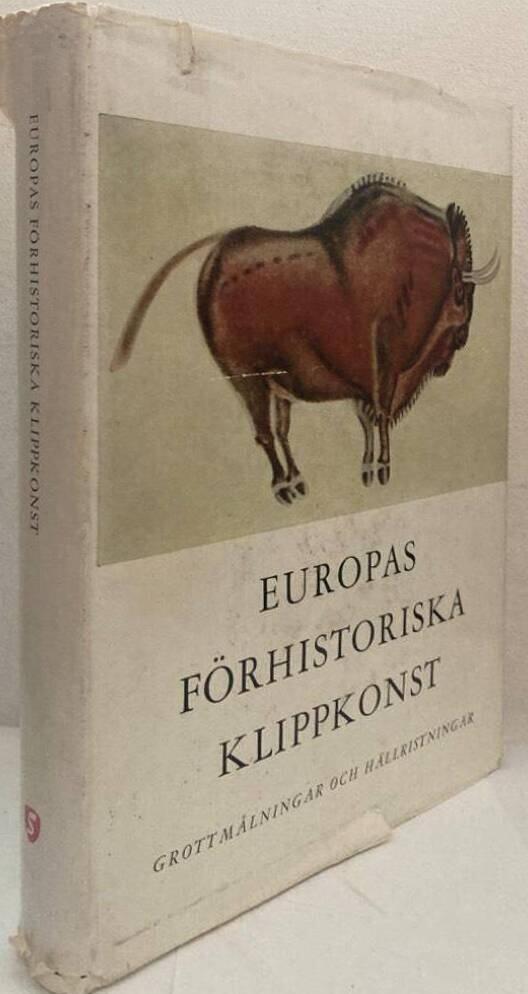 Europas förhistoriska klippkonst. Grottmålningar och hällristningar