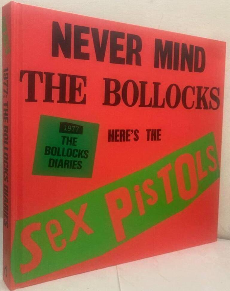 Never mind the bollocks. 1977. The bollocks diaries