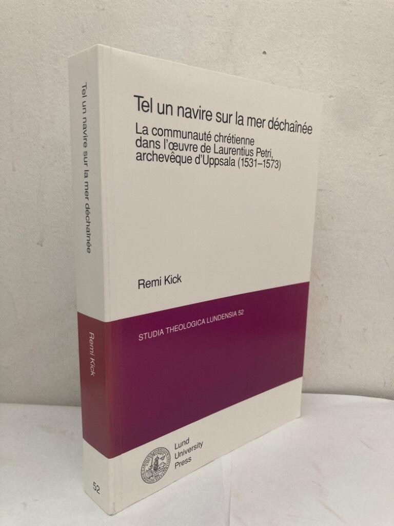 Tel un navire sur la mer déchaînée. La communauté chrétienne dans l'œuvre de Laurentius Petri, archevêque d'Uppsala (1531-1573)