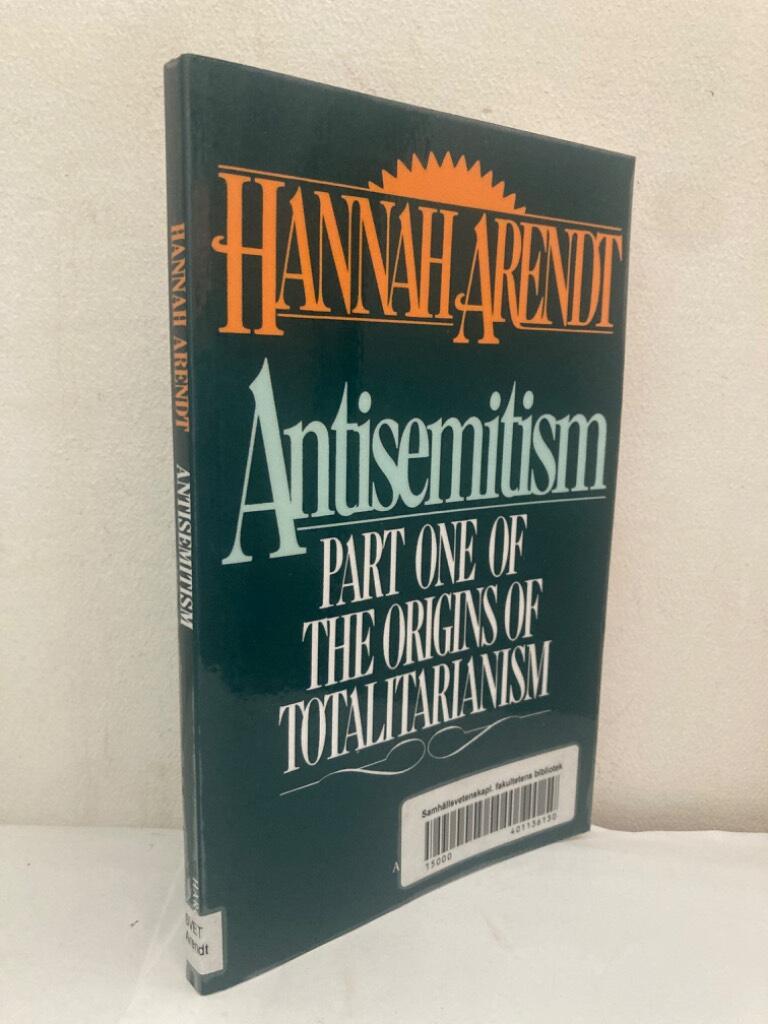 Antisemitism. Part One of The Origins of Totalitarianism