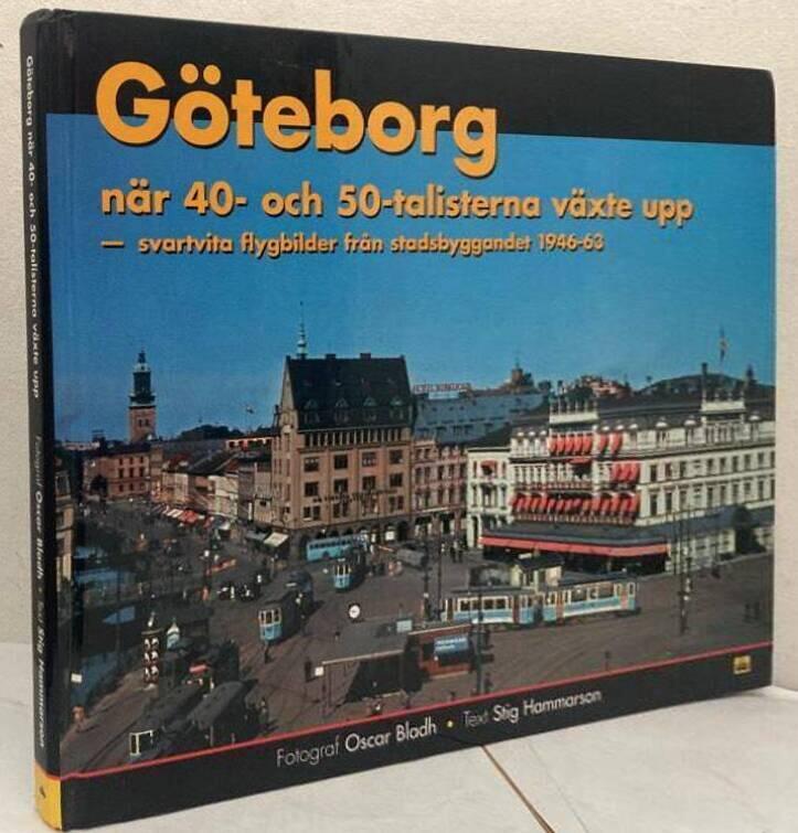 Göteborg när 40- och 50-talisterna växte upp. Svartvita flygbilder från stadsbyggandet 1946-63