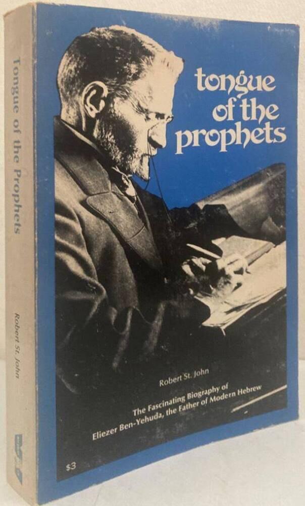 Tongue of the Prophets. The Fascinating Biography of Eliezer Ben-Yehuda, the Father of Modern Hebrew
