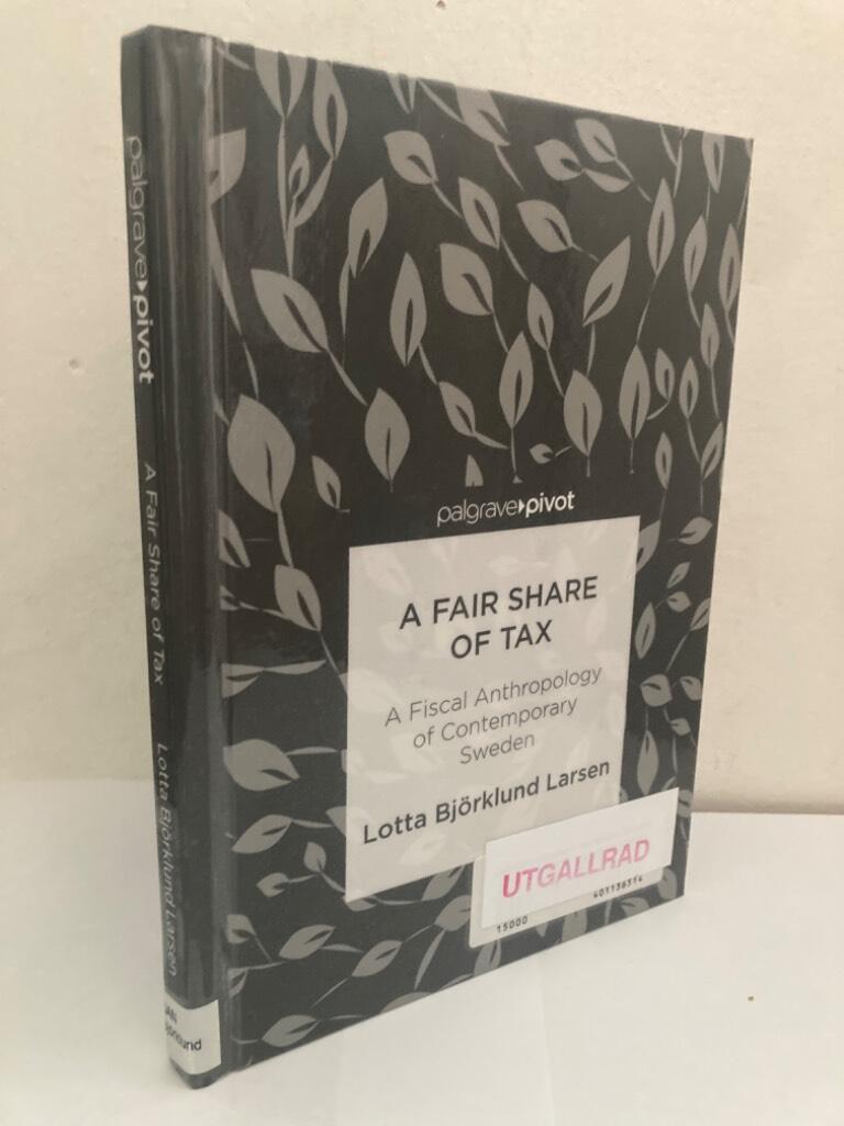 A fair share of tax. A fiscal anthropology of contemporary Sweden