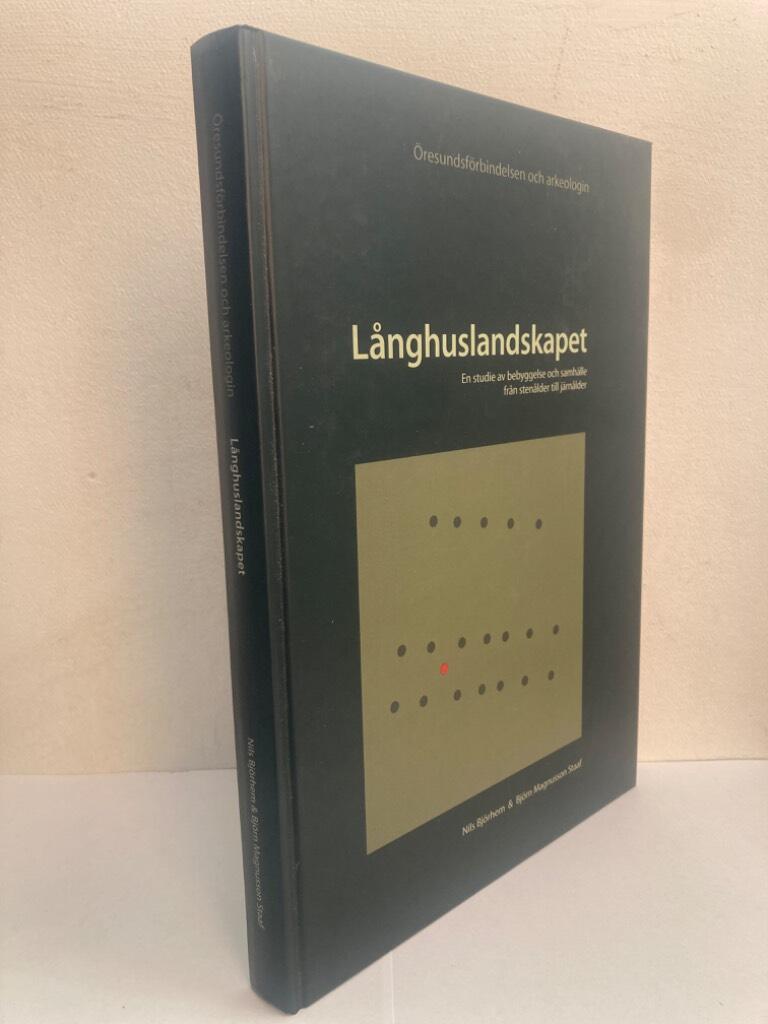 Långhuslandskapet. En studie av bebyggelse och samhälle från stenålder till järnålder