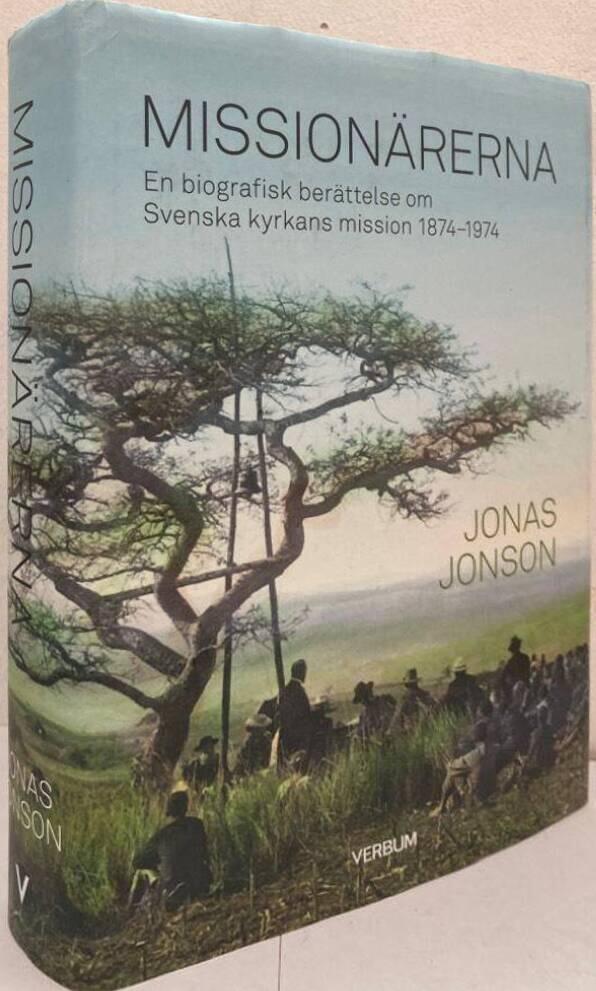 Missionärerna. En biografisk berättelse om Svenska Kyrkans Mission 1874–1974