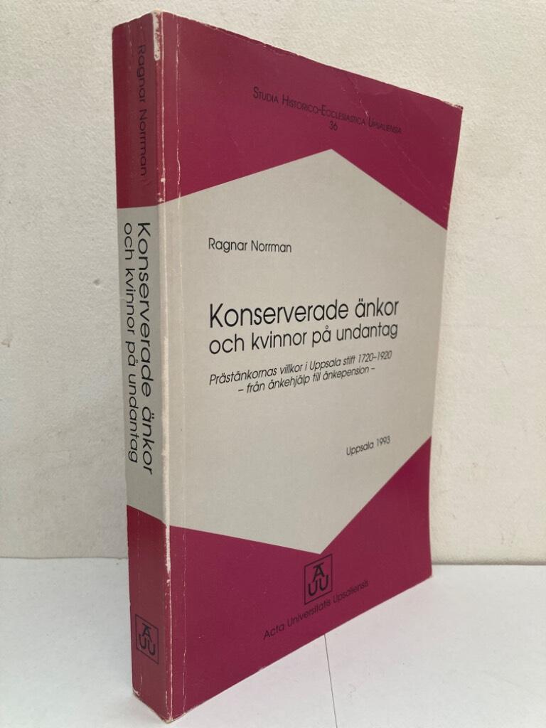 Konserverade änkor och kvinnor på undantag. Prästänkornas villkor i Uppsala stift 1720-1920. Från änkehjälp till familjepension