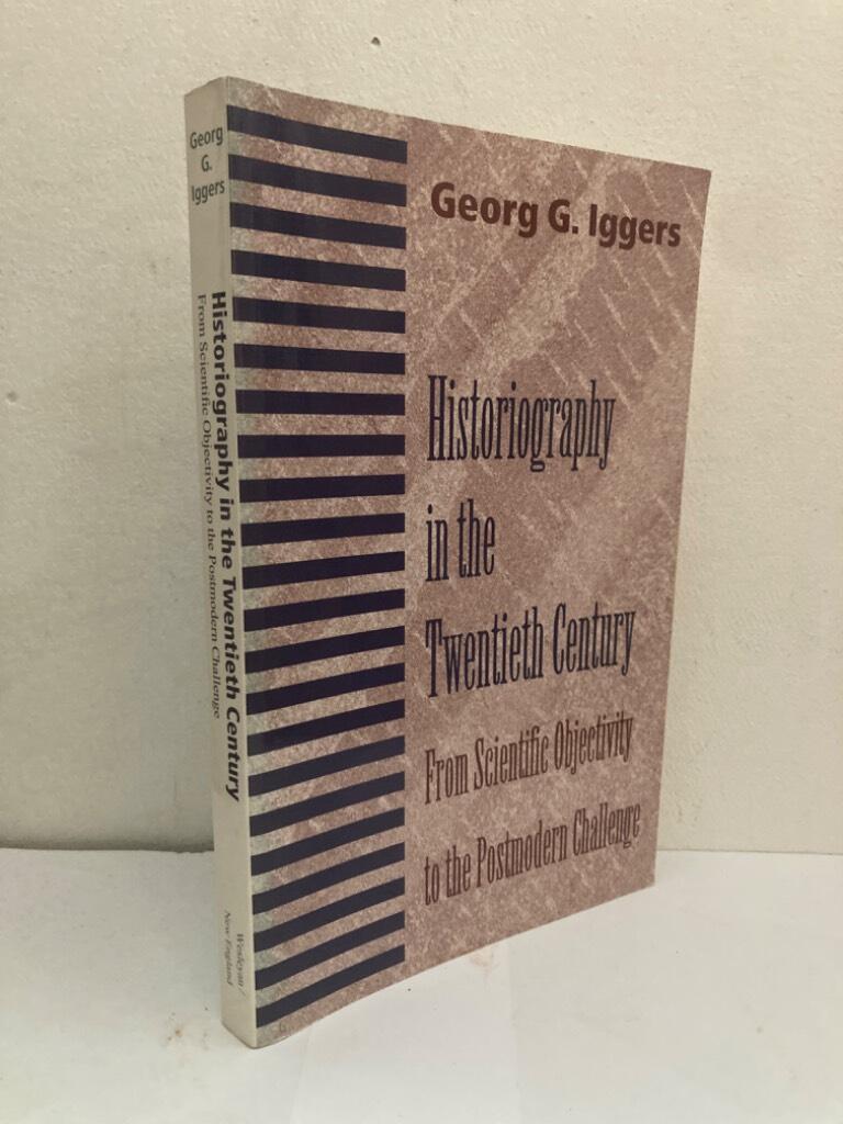 Historiography in the twentieth century. From scientific objectivity to the postmodern challenge