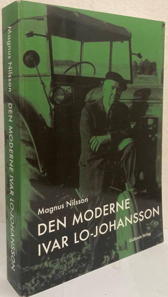 Den moderne Ivar Lo-Johansson. Modernisering, modernitet och modernism i statarromanerna